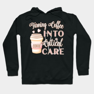 TURNING COFFEE INTO CRITICAL CARE Hoodie